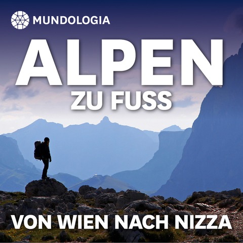 MUNDOLOGIA: Alpen - Zu Fu von Wien nach Nizza - Freiburg - 05.12.2024 19:30