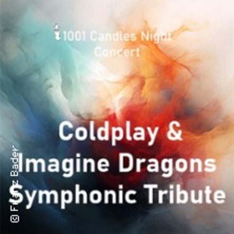 1001 Candles Night Concert - Coldplay & Imagine Dragons Symphonic Tribute - Augsburg - 20.10.2024 17:15