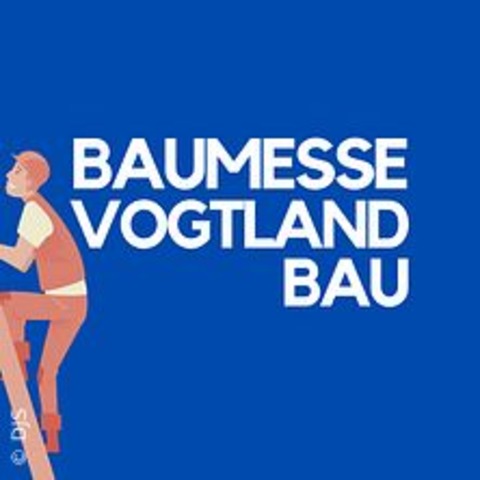 Baumesse Vogtland-Bau - Plauen - 08.03.2025 10:00