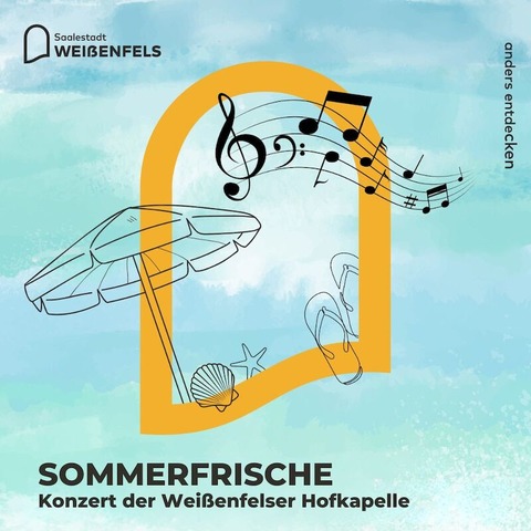 SOMMERFRISCHE - Konzert der Weienfelser Hofkapelle - Weienfels - 16.06.2024 16:00