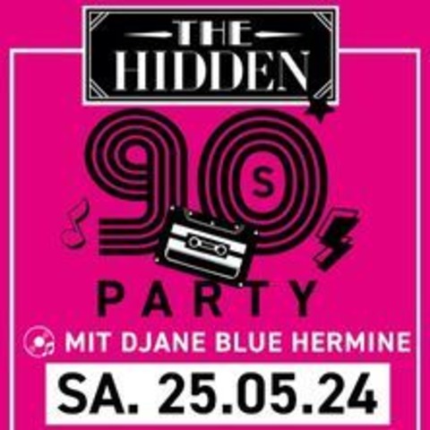 90er Jahre Party - The Hidden - NEUSS - 25.05.2024 00:00