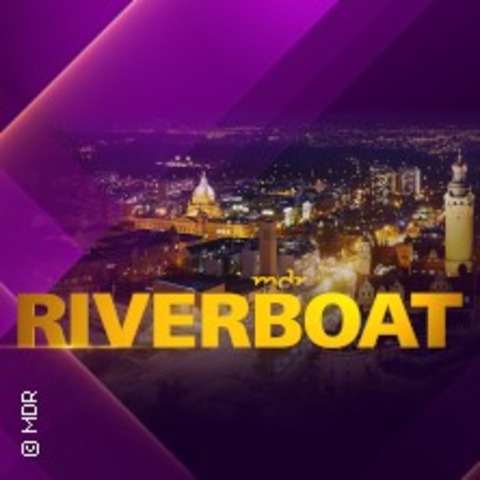 Kombiticket: Riverboat - Die MDR-Talkshow & Men - LEIPZIG - 25.10.2024 16:00