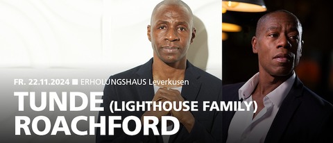 Tunde - Lighthouse Family - ROACHFORD - Leverkusen - 22.11.2024 20:00