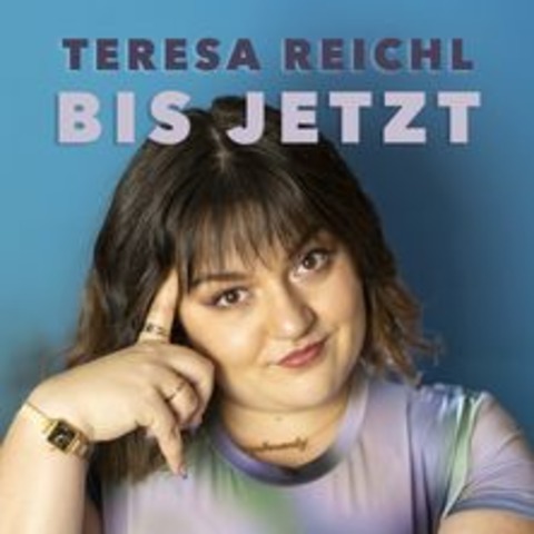 Teresa Reichl - Bis jetzt - BAYREUTH - 05.04.2025 20:00