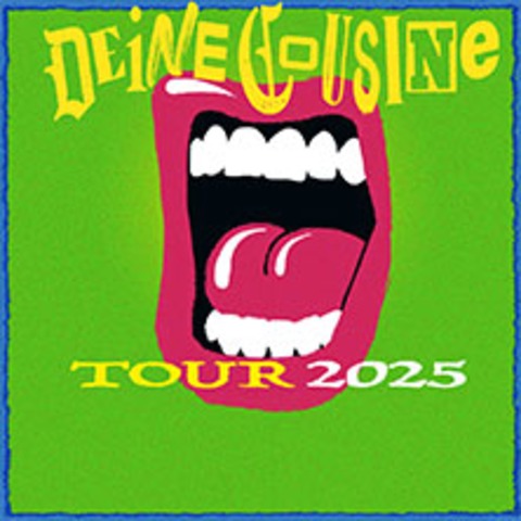Deine Cousine - Tour 2025 - Mnchen - 13.03.2025 20:00