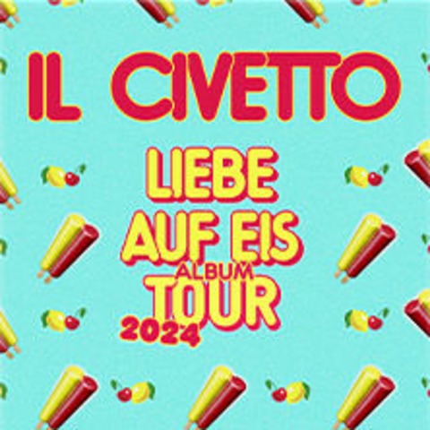 Il Civetto - Liebe auf Eis Tour - HANNOVER - 02.11.2024 20:00