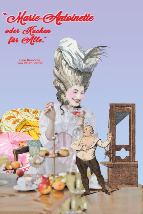 Marie-Antoinette oder &#8222;Kuchen fr alle&#8220; - Eine Komdie von Peter Jordan - Durbach - 01.08.2024 19:00