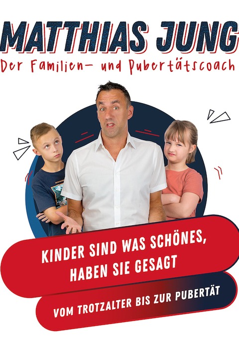 Matthias Jung - Kinder sind was Schnes, haben sie gesagt - Von der Trotzphase bis zur Pubertt - Ludwigsburg - 30.01.2025 20:00