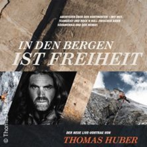 Thomas Huber - In den Bergen ist Freiheit - Neu-Isenburg - 09.03.2025 19:00