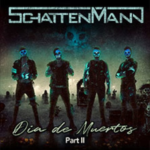 Schattenmann - Dia De Muertos Tour Part II - Braunschweig - 27.12.2024 20:00