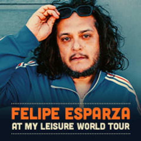 Felipe Esparza - At My Leisure World Tour - BERLIN - 30.11.2024 20:00