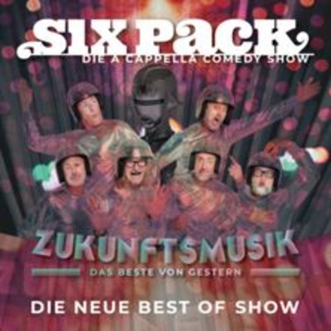 Six Pack - Zukunftsmusik - Das Beste von gestern - Mannheim - 21.03.2025 20:00