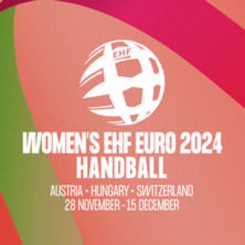 WOMEN'S EHF EURO 2024 - Innsbruck/Wien (sterreich) - 28.11.-15.12.2024 - Innsbruck/Wien - 15.12.2024 12:00