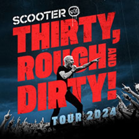 Scooter - Thirty, Rough and Dirty! - Leipzig - 22.11.2024 20:00