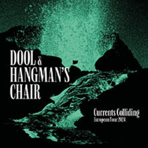 DOOL & Hangman's Chair - Currents Colliding - BERLIN - 16.10.2024 20:00