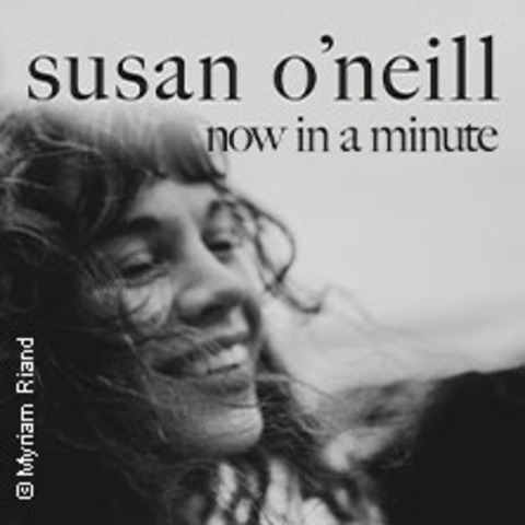 Susan O'Neill - Now In A Minute Tour - MNCHEN - 28.11.2024 20:00