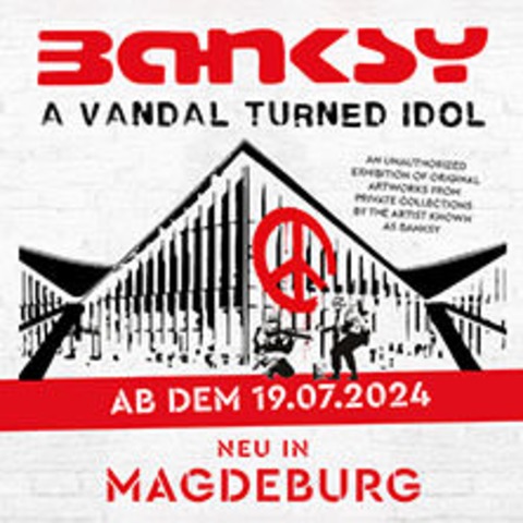 BANKSY - A Vandal turned Idol - MAGDEBURG - 19.10.2024 11:00
