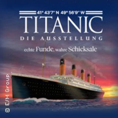 Titanic - Die Ausstellung | Zeitfensterticket Nachmittag - Ludwigsburg - 11.08.2024 14:00