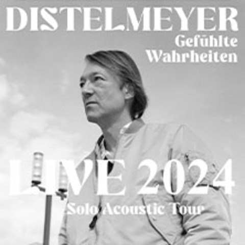 JOCHEN DISTELMEYER - Gefhlte Wahrheiten - Solo Acoustic Tour 2024 - Wiesbaden - 30.09.2024 19:30