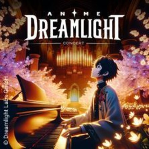 Anime Dreamlight Concert - FRANKFURT AM MAIN - 12.07.2024 18:30
