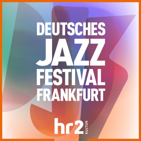 Deutsches Jazzfestival Frankfurt - Frankfurt am Main - 23.10.2024 19:00