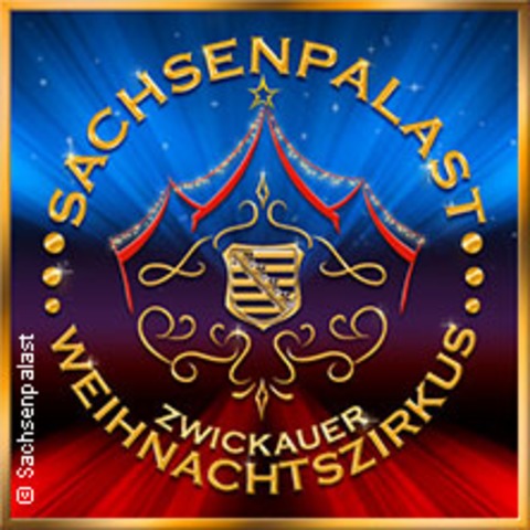 Sachsenpalast - Der besondere Zirkus: Zwickauer Weihnachtszirkus - ZWICKAU - 03.01.2025 19:00