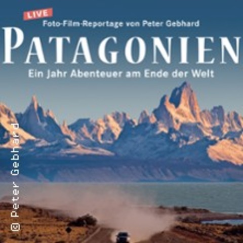 Peter Gebhard: Patagonien - Ein Jahr Abenteuer am Ende der Welt - Rosenheim - 23.01.2025 19:30
