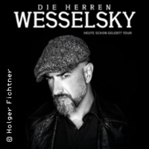 Die Herren Wesselsky - Heute schon gelebt? -Tour 2025 + spec. guest: Tag My Heart - LEIPZIG - 26.01.2025 20:00