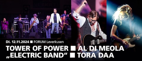 Tower of Power | Al Di Meola &#8222; Electric Band&#8220; | Tora Daa - Leverkusen - 12.11.2024 18:30