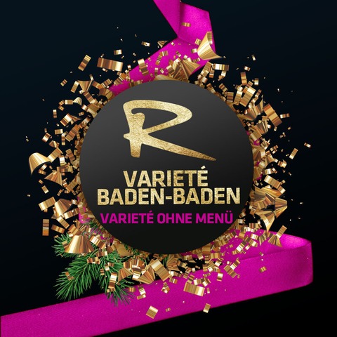 Variet und Dinner  la carte - Baden-Baden - 26.12.2024 20:30