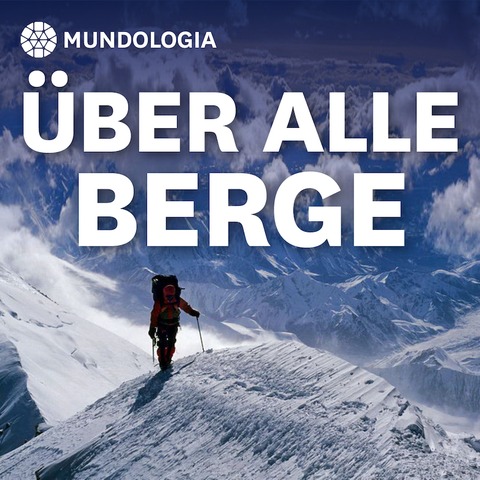 MUNDOLOGIA: ber alle Berge - Alpen, Anden, Himalaya - Eimeldingen - 06.12.2024 20:00