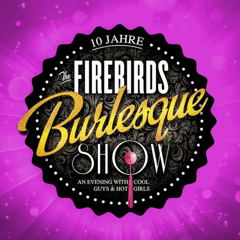 The Firebirds - Burlesque Show - an evening with cool guys & hot girls - Kthen - 28.03.2025 19:30