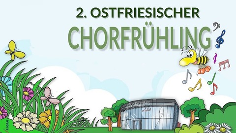 2. Ostfriesischer Chorfrhling - Emden - 30.03.2025 16:00