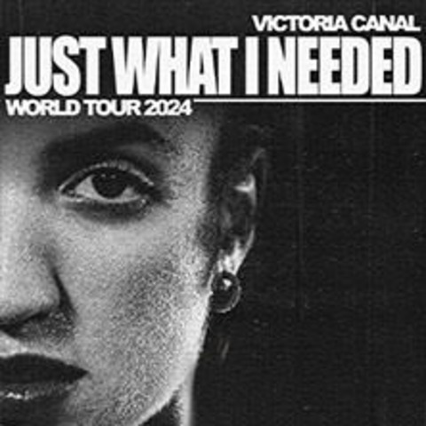 Victoria Canal - Just What I Needed World Tour - Berlin - 03.11.2024 20:00