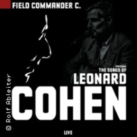 Field Commander C. - The Songs of Leonard Cohen - COTTBUS - 18.01.2025 19:30