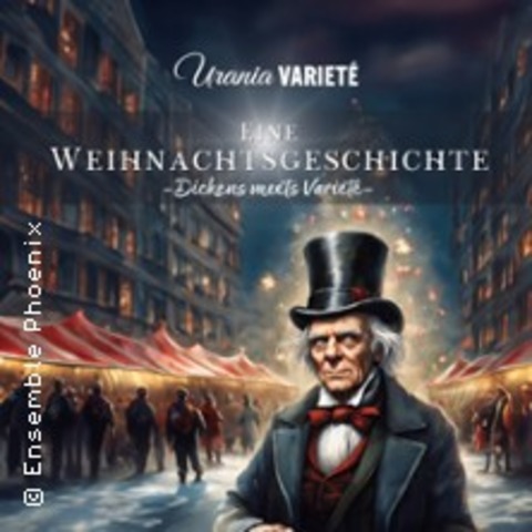 Urania Variet: Eine Weihnachtsgeschichte - Dickens meets Variet - Kln - 20.12.2024 20:00