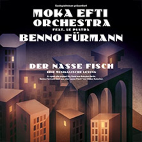 Moka Efti Orchestra & Benno Frmann - Der nasse Fisch - Eine musikalische Lesung - Frth - 25.04.2025 20:00