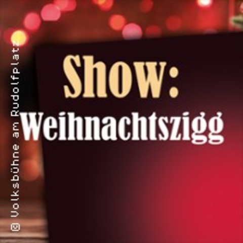 Weihnachtszigg - Das Adventsprogramm der Volksbhne - KLN - 09.12.2024 19:00