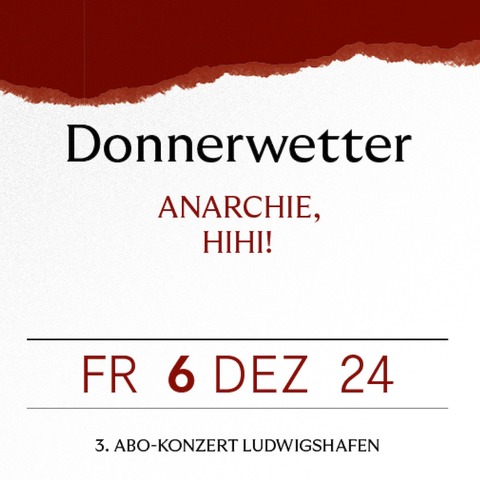 3. Abo-Konzert in Ludwigshafen - DONNERWETTER - Ludwigshafen am Rhein - 06.12.2024 19:30