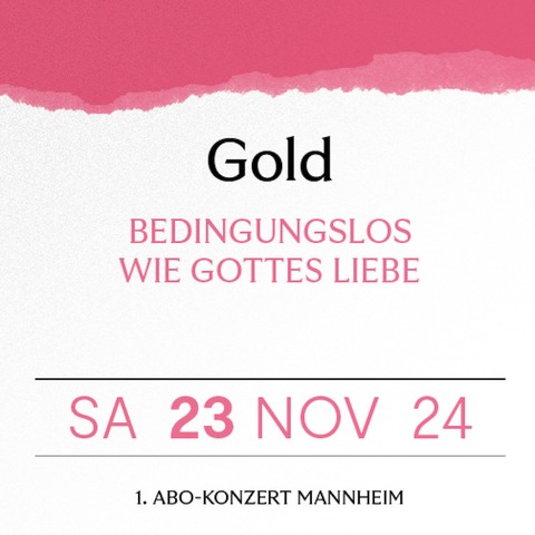 1. Abo-Konzert in Mannheim - GOLD - Mannheim - 23.11.2024 19:30