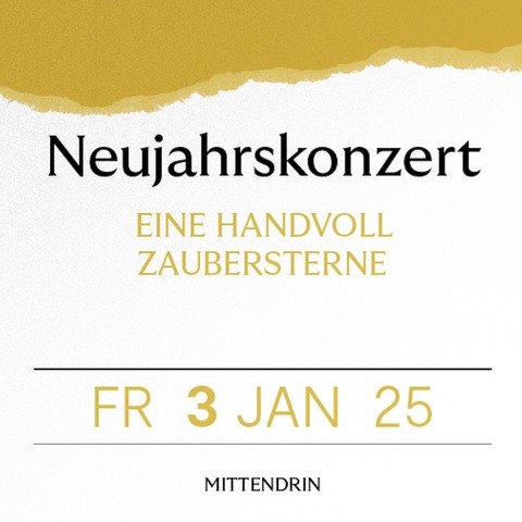 Neujahrskonzert - EINE HANDVOLL ZAUBERSTERNE - Ludwigshafen am Rhein - 03.01.2025 19:30