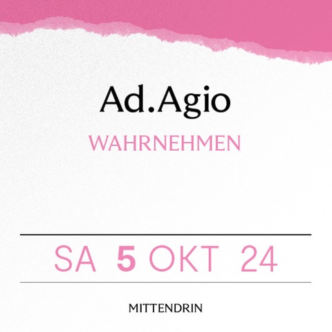 Ad.Agio - WAHRNEHMEN - Ludwigshafen am Rhein - 05.10.2024 19:30