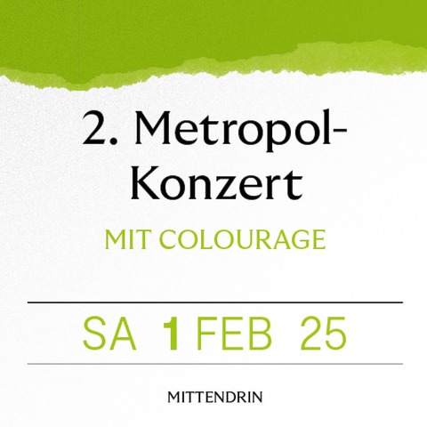 2. Metropol-Konzert - COLOURAGE - Mannheim - 01.02.2025 19:30