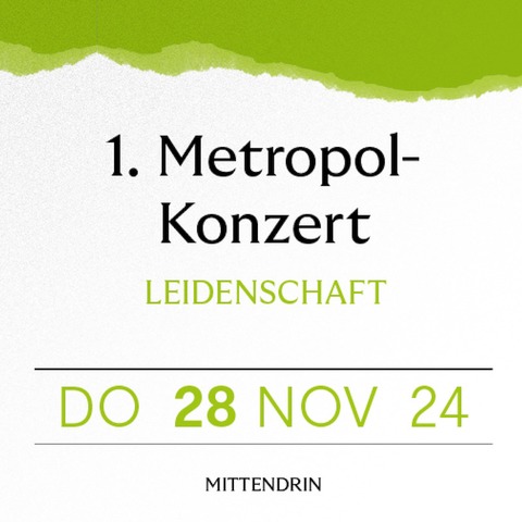 1. Metropol-Konzert - LEIDENSCHAFT - Mannheim - 28.11.2024 19:30