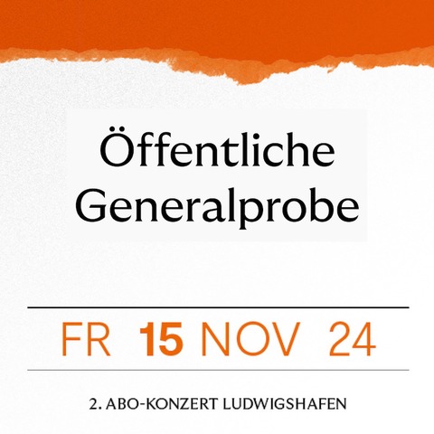 ffentliche Generalprobe 2.ABO-Konzert-Ludwigshafen - Ludwigshafen am Rhein - 15.11.2024 11:00