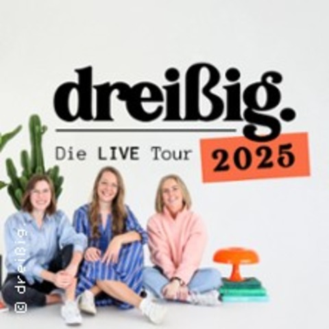 dreiig. - Die Live Tour 2025 - OSNABRCK - 26.01.2025 19:30