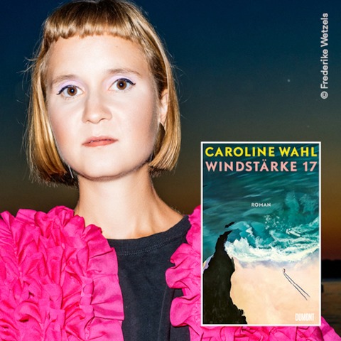 Bestseller-Autorin Caroline Wahl liest &#8222;Windstrke 17&#8220; - Leipzig - 01.11.2024 20:15
