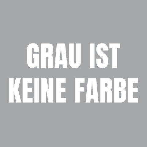 Grau ist keine Farbe - Neuwied - 15.06.2025 17:00