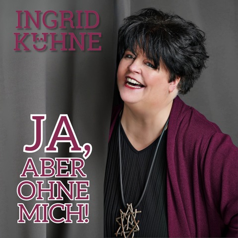 Ingrid Khne - Ja, aber ohne mich! - Osterode am Harz - 13.05.2026 20:00