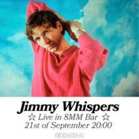 Jimmy Whispers - BERLIN - 21.09.2024 19:00